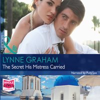 The Secret His Mistress Carried - Lynne Graham