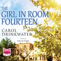 The Girl in Room Fourteen - Carol Drinkwater