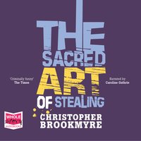 The Sacred Art of Stealing - Chris Brookmyre