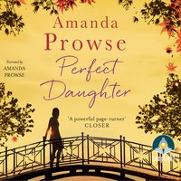 Perfect Daughter: The emotional family drama from the queen of emotional drama - Amanda Prowse