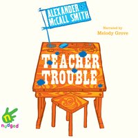Teacher Trouble - Alexander McCall Smith