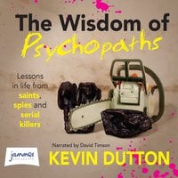 The Wisdom of Psychopaths - Kevin Dutton