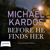 Before He Finds Her: A gripping psychological thriller with a twist you won't see coming - Michael Kardos