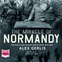 The Miracle of Normandy - Alex Gerlis