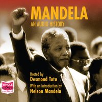 Mandela: An Audio History - Nelson Mandela