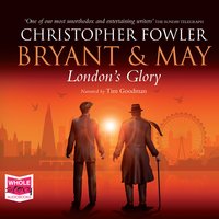 Bryant & May - London's Glory - Christopher Fowler