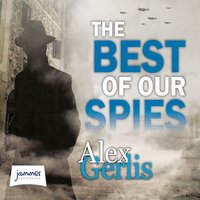 The Best of Our Spies - Alex Gerlis