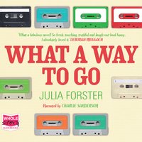 What a Way to Go - Julia Forster