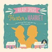 Hester and Harriet - Hilary Spiers