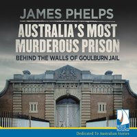 Australia's Most Murderous Prison - James Phelps