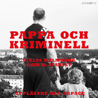 Pappa och kriminell - Niklas Malmborg, Geir W. Stakset