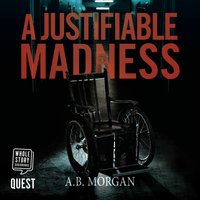 A Justifiable Madness - A.B. Morgan