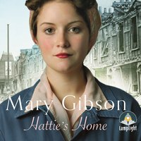 Hattie's Home: After the war, London's in ruins. A story of love and laughter, against all the odds - Mary Gibson