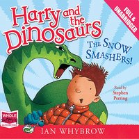Harry and the Dinosaurs: The Snow Smashers! - Ian Whybrow