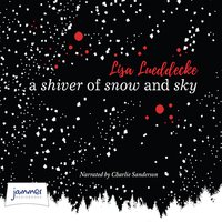 A Shiver of Snow and Sky - Lisa Lueddecke