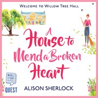 A House to Mend a Broken Heart - Alison Sherlock