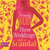 Three Weddings and a Scandal: romantic comedy from the author of The Governess - Wendy Holden