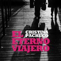 El eterno viajero - Cristina Pacheco