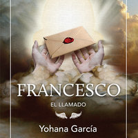 Francesco. El llamado - Yohana García