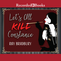 Let's All Kill Constance - Ray Bradbury