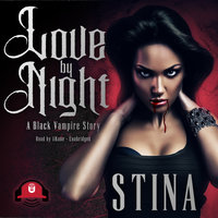 Love by Night: A Black Vampire Story - Stina