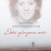 Ekki gleyma mér – minningasaga - Kristín Jóhannsdóttir
