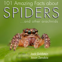 101 Amazing Facts about Spiders - Jack Goldstein