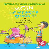 Moin The Monster Songster - Anushka Ravishankar