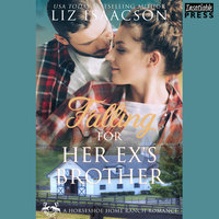 Falling for Her Ex's Brother: Christian Contemporary Cowboy Romance (Horseshoe Home Ranch Romance Book 5) - Liz Isaacson