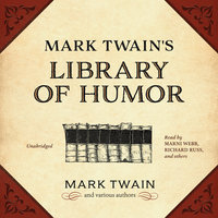 Mark Twain’s Library of Humor - Mark Twain, various authors