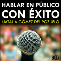Hablar en público con éxito - Natalia Gomez del Pozuelo
