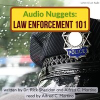 Audio Nuggets: Law Enforcement 101 - Alfred C. Martino, Rick Sheridan