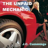 The Unpaid Mechanic - J.C. Cummings