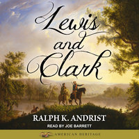 Lewis and Clark - Ralph K. Andrist