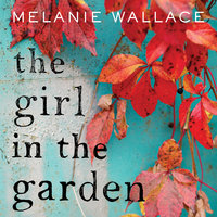 The Girl in the Garden - Melanie Wallace