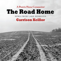 The Road Home: News From Lake Wobegon - 