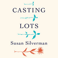 Casting Lots: Creating a Family in a Beautiful, Broken World - Susan Silverman
