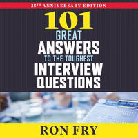 101 Great Answers to the Toughest Interview Questions - Ron Fry
