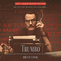 Trumbo: A Biography of the Oscar-winning Screenwriter Who Broke the Hollywood Blacklist - Bruce Cook