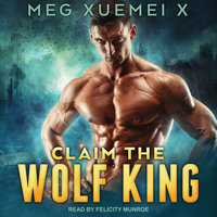 Claim the Wolf King - Meg Xuemei X