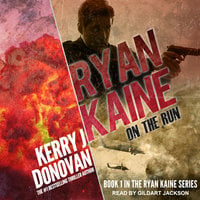 Ryan Kaine: On the Run - Kerry J. Donovan