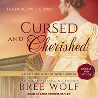 Cursed & Cherished: The Duke's Wilful Wife - Bree Wolf