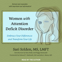 Women with Attention Deficit Disorder: Embrace Your Differences and Transform Your Life - Sari Solden, MS