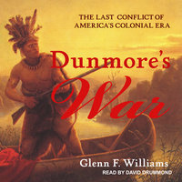 Dunmore's War: The Last Conflict of America’s Colonial Era - Glenn F. Williams