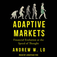 Adaptive Markets: Financial Evolution at the Speed of Thought - Andrew W. Lo
