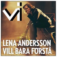 Lena Andersson vill bara förstå - Karin Thunberg, Tidningen Vi