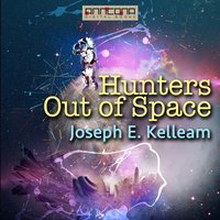 Hunters Out of Space - Joseph E. Kelleam