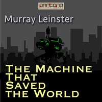 The Machine that Saved the World - Murray Leinster