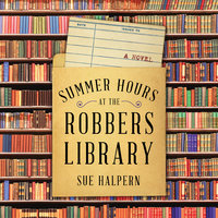 Summer Hours at the Robbers Library: A Novel - Sue Halpern