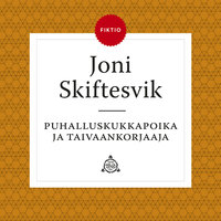 Puhalluskukkapoika ja taivaankorjaaja - Joni Skiftesvik